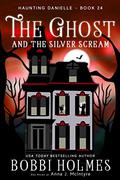 The Ghost and the Silver Scream by Bobbi Holmes, Anna J. McIntyre
