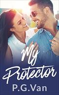 My Protector: A Bodyguard Romance by P.G. Van