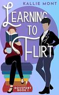 Learning to Flirt (Doveport #1) by Kallie Mont