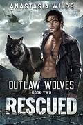 Rescued: An Opposites Attract Wolf Shifter Romance (Outlaw Wolves #2) by Anastasia Wilde