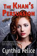 The Khan's Persuasion by Cynthia Felice