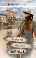 Cowboy for Annabelle (Mail-Order Brides on the Run #1) by Jovie Grace