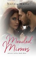 Mended Mirrors (Mirrors #3) by Norma Marie