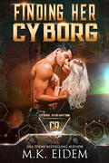 Finding Her Cyborg (Cyborg Redemption #6) by M.K. Eidem