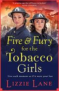 Fire and Fury for the Tobacco Girls by Lizzie Lane