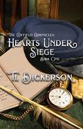 The Coffield Chronicles - Hearts Under Siege : Book One by T.L. Dickerson