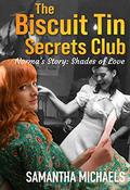 Norma's Story, Shades of Love  (Book 3 in The Biscuit Tin Secrets Club Series): A gripping story of forbidden love amid the devastation of WW2 that haunts two generations by Samantha Michaels