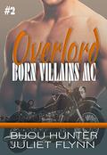 Overlord  (Born Villians MC) (Born Villains MC #2) by Juliet Flynn