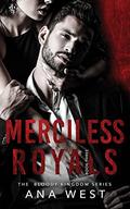 Merciless Royals: A Dark Mafia Arranged Marriage Romance (Bloody Kingdom #3) by Ana West