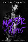 Master of Kayos (The Hounds of Zeus MC #6) by Faith Gibson