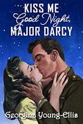 Kiss Me Good Night, Major Darcy by Georgina Young-Ellis
