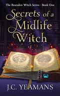 Secrets of a Midlife Witch (Bearsden Witch #1) by J.C. Yeamans
