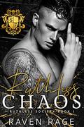 Ruthless Chaos (Ruthless Society #1) by Raven Rage
