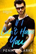 If I Can't Have You by Penny Clarke