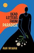 Dead Letters From Paradise by Ann McMan
