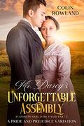 Mr. Darcy's Unforgettable Assembly: A Pride and Prejudice Variation (Elizabeth Said, Darcy Said #2) by Kay Springsteen