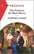 The Princess He Must Marry (Passionately Ever After… #6) by Jadesola James
