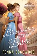 The Bluestocking Beds Her Bride (Must Love Scandal #4) by Fenna Edgewood