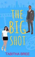 The Big Shot (Hollywood Heartthrobs #5) by Tabitha Bree