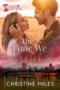 The Time We Met (Timing is Everything Series #3) by Christine Miles