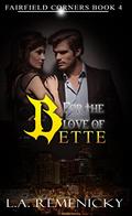 For The Love of Bette (Fairfield Corners #4) by L.A. Remenicky