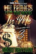 He Brings Out The Hood In Me 3 : A Maler Family Saga by Nikki Brown