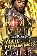 Ridin' Dirty With A Down South Millionaire: An Urban Romance Novel by Dejah Rice