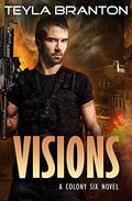 Visions (Colony Six #2) by Teyla Branton