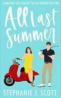 All Last Summer (Love on Summer Break #1) by Stephanie J. Scott