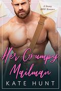 Her Grumpy Mailman  (The Man For Her) by Kate Hunt