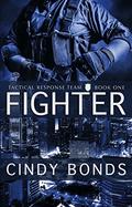 Fighter (Tactical Response Team #1) by Cindy Bonds