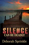 Silence Can Be Deadly (Trouble in Pleasant Valley #3) by Deborah Sprinkle