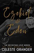 Ezekiel & Eden: The Revisiting Love Series by Celeste Granger
