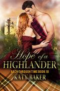 Hope of a Highlander: A Scottish Time Travel Romance (Arch Through Time #18) by Katy Baker