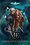 Queen Me (Immortal Vices and Virtues #2) by Amber Lynn Natusch