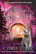 Mysterious Midlife: Paranormal Women's Fiction Cozy Mystery (Sweet Mountain Witches #7) by Cindy Stark