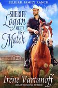 Sheriff Logan Meets His Match (Selkirk Family Ranch #7) by Irene Vartanoff