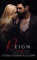Reign: (Club XXX #8) by Lydia Goodfellow