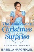 The Wallflower's Christmas Surprise by Isabella Hargreaves