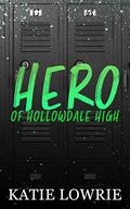 Hero of Hollowdale High (Rebels of Hollowdale High #1) by Katie Lowrie