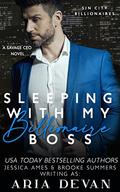 Sleeping with My Billionaire Boss: A Savage CEO Novella (Sin City Billionaires #2) by Aria Devan