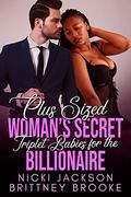 Plus Sized Woman's Secret Triplet Babies for the Billionaire: A BWWM Baby Romance by Nicki Jackson