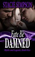 Fate Be Damned (Myths and Legends #5) by Stacie Simpson
