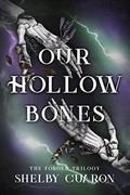 Our Hollow Bones (The Forged Trilogy #2) by Shelby Cuaron