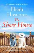 The Shore House (Dewberry Beach #1) by Heidi Hostetter