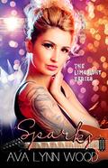 Sparks (Limelight #5) by Ava Lynn Wood