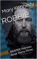 ROBBIE: REAPER-Patriots: Book Thirty-Three by Mary Kennedy