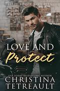 Love and Protect (Elite Force Security #3) by Christina Tetreault