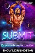 Submit: Sci-fi alien romance (Drexicon breeding auction #3) by Snow Morningstar