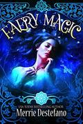 Faery Magic: A Fair Folk Saga by Merrie Destefano